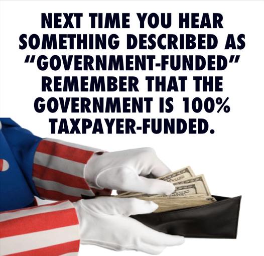 Government is 100 percent taxpayer funded